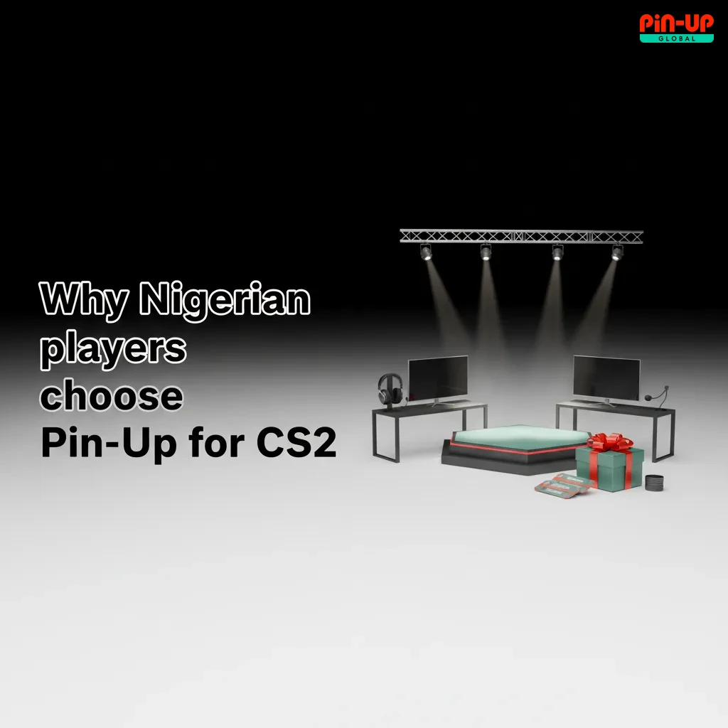 Pin-Up CS2 Nigeria: NGN deposits, fast payouts, 120% + 250FS bonus, local payments, mobile app, 24/7 support, sharp odds.