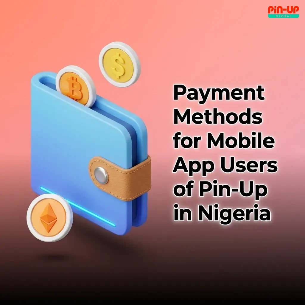 Pin-Up Nigeria mobile app payment methods including Verve, OPay, PalmPay, bank transfer, cards, and crypto in NGN