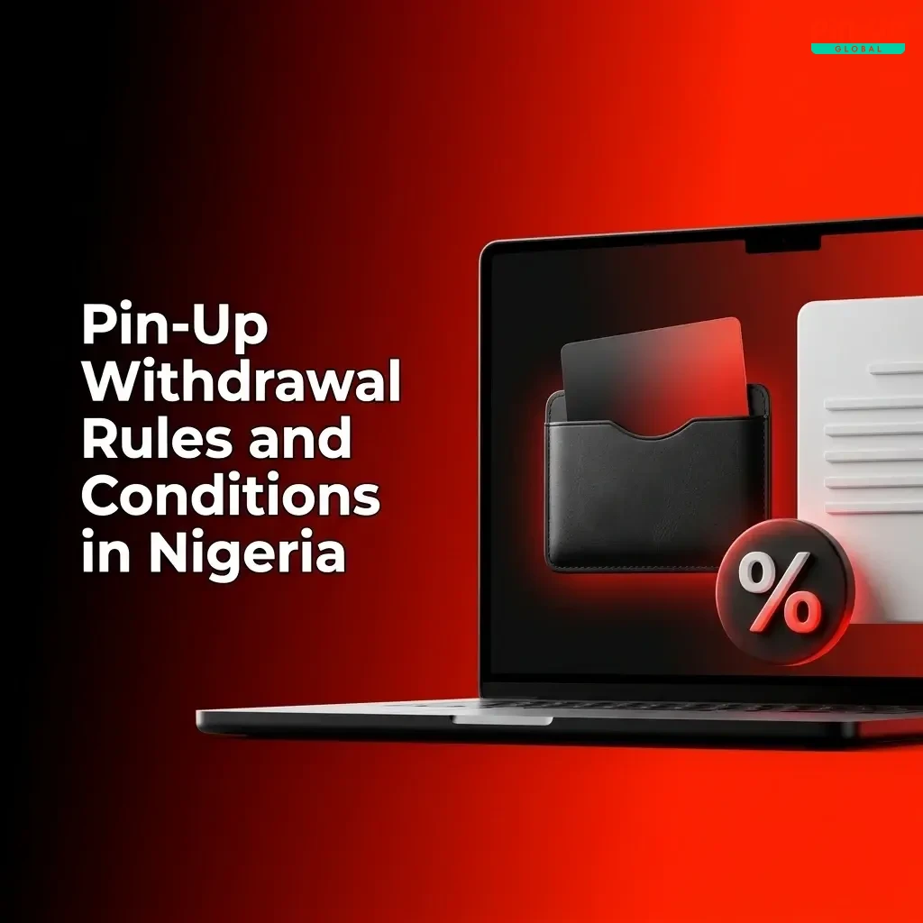 Pin-Up withdrawal rules for Nigerian players covering KYC verification, bonus wagering, limits, and payment methods
