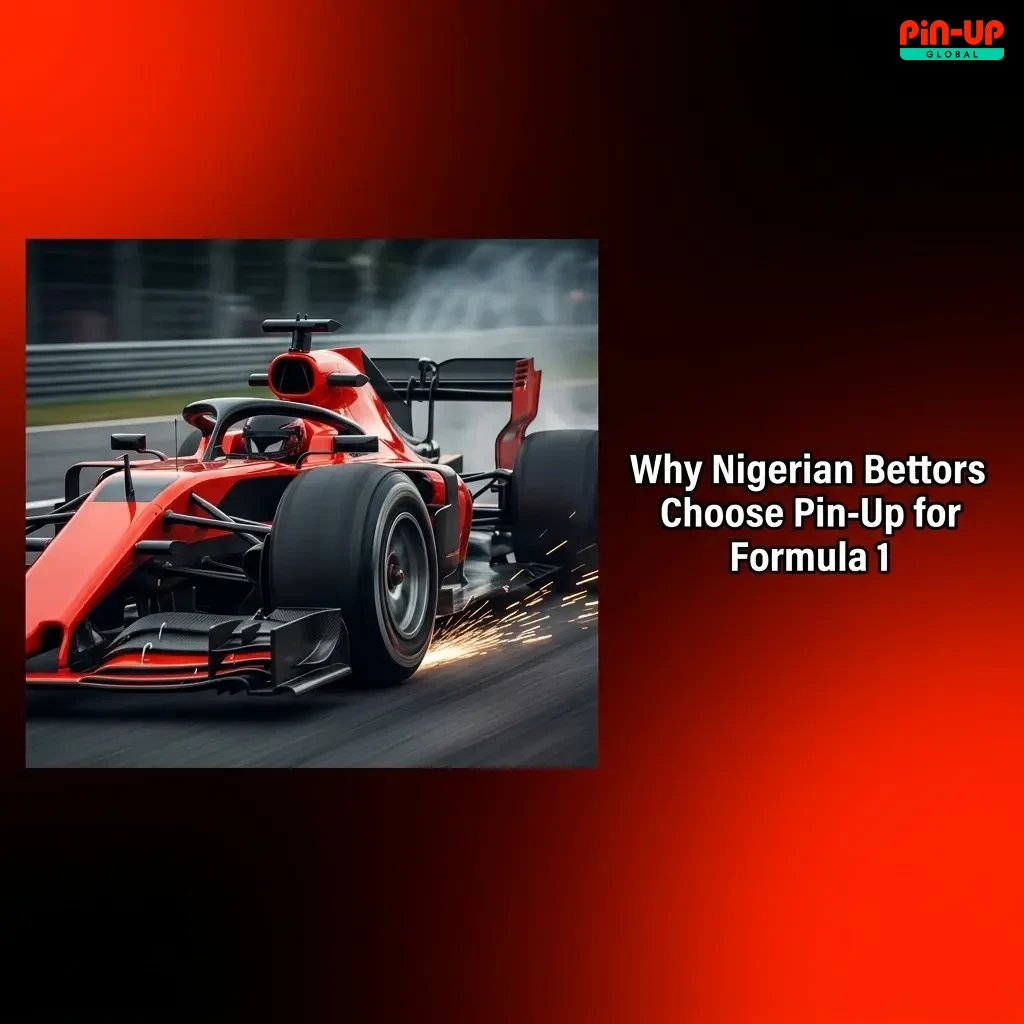 Nigerian bettors choosing Pin-Up for F1 betting with live odds, NGN deposits, mobile app, and cash out options